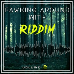 Fawking Around With Riddim Vol. 2