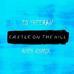 ED Sheeran - castle on the hill (Aoife Remix)