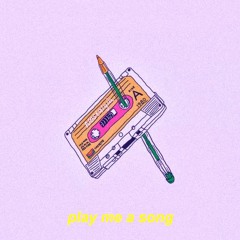 Play Me A Song (Feat. goodbyechase)
