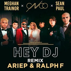 CNCO, Meghan Trainor, Sean Paul - Hey DJ (Ariep & Ralph F Remix)