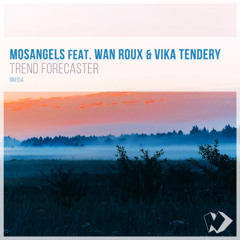 MosAngels feat. Wan Roux & Vika Tendery - Trend Forecaster (Original Mix)