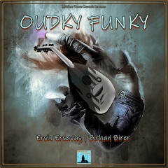 Ersin Ersavas & Birhan Birer - Oudky Funky (Original Mix)