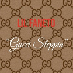 Lil Faneto  - Gucci Steppin