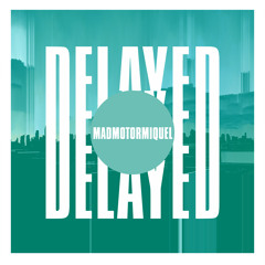 Delayed with...Madmotormiquel