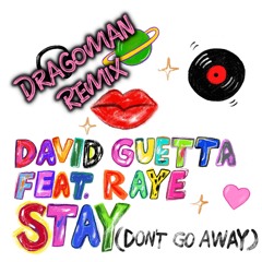 David Guetta ft. Raye - Stay (Don't Go Away) (Dragoman Remix)