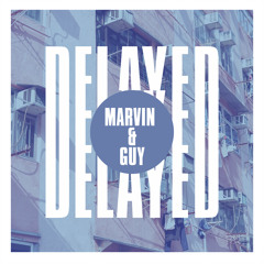 Delayed with...Marvin & Guy
