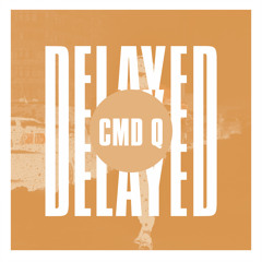 Delayed with...cmd q