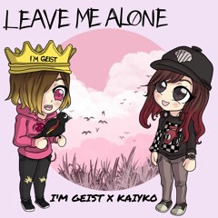 Leave me alone w/ kaiyko (Prod. TNVR)