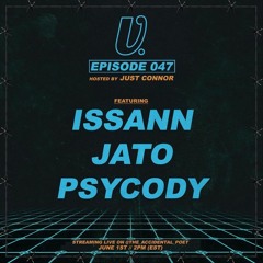 Episode 047 - Issann, Jato, Psycody, hosted by Just Connor