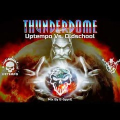 Thunderdome - Uptempo Vs Oldschool (Mix By E SpyrE)