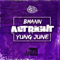 Act Right ft YungJune (Prod by Strizzy)