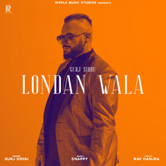 London Wala / gurj sandhu ft.snappy