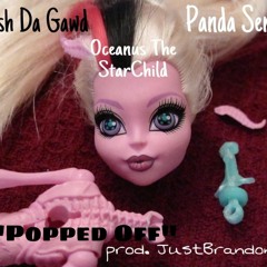 Popped Off - Fresh Da Gawd, Oceanus The StarChild, & Panda Sensei (prod. JustBrandon)