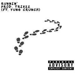 runnin (ft. yung crunch) [prod. trikzz]