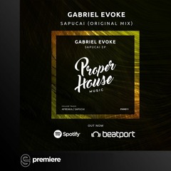 Premiere: Gabriel Evoke - Sapucai - Proper House Music
