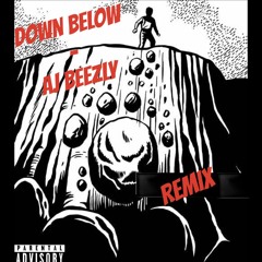 Down Below remix - Aj Beezly