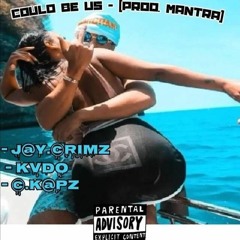 Jay.Crimz x Kvdo x C.K@P$ - "Could Be Us" [prod. Mantra]