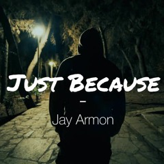 Just Because