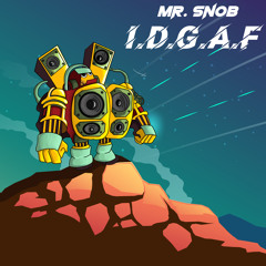 Mr. Snob - I.D.G.A.F (Original Mix)