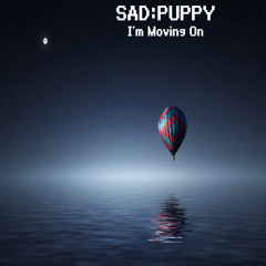 Sad Puppy - I'm Moving On *PROMO*