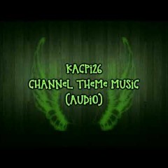 Kacpi26 Channel Full Theme Music
