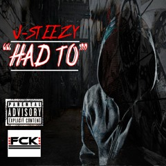 J Steezy - Had To (prod. PSBeats)
