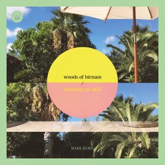 Woods of Birnam - Hommage Au Soleil (Makk Remix)