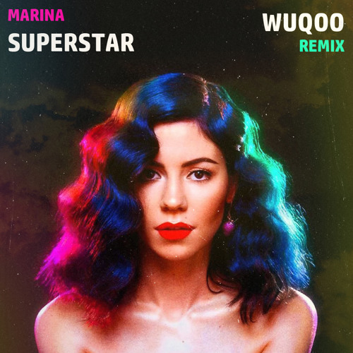 Marina - Superstar (Wuqoo Remix) by Stepfdan Barlo on SoundCloud - Hear the  world's sounds