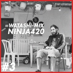 Watashi-mix #3 ㋡ Ninja420