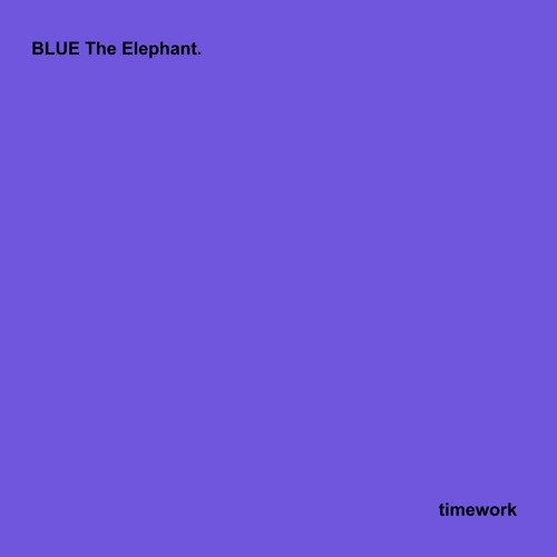 BLUE The Elephant. - Timework