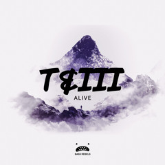 T&III - Alive [Bass Rebels Release]