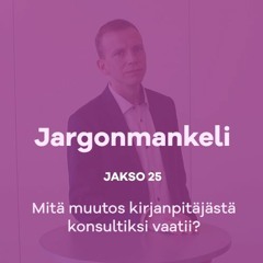 Mitä muutos kirjanpitäjästä konsultiksi vaatii?