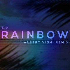 Sia - Rainbow (Albert Vishi Remix)