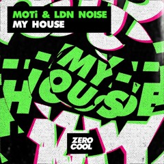 MOTi & LDN Noise - My House (Extended Mix)