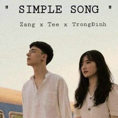 " SIMPLE SONG " - Zang  x Tee x Trọng Định