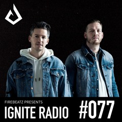 Firebeatz presents Ignite Radio #077