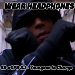 #OFB SJ - Youngest In Charge | 8D Audio