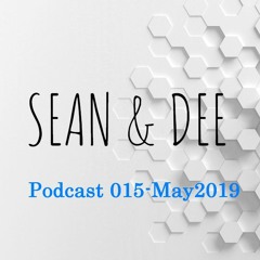 Sean & Dee Podcast 015 - May 2019 - FREE DOWNLOAD