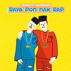 RAYA PON NAK RAP - EEMRUN X HALIFBINHASNI