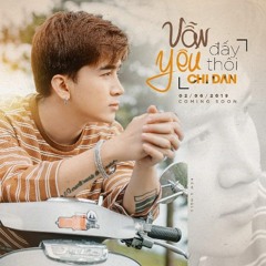 Vẫn Yêu Đấy Thôi - Chi Dân