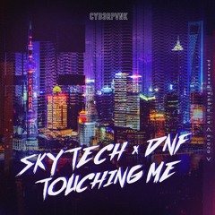 Skytech & DNF - Touching Me