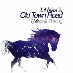 Old Town Road (Athomic Remix)- Lil Nas X (feat. Billy Ray Cyrus)