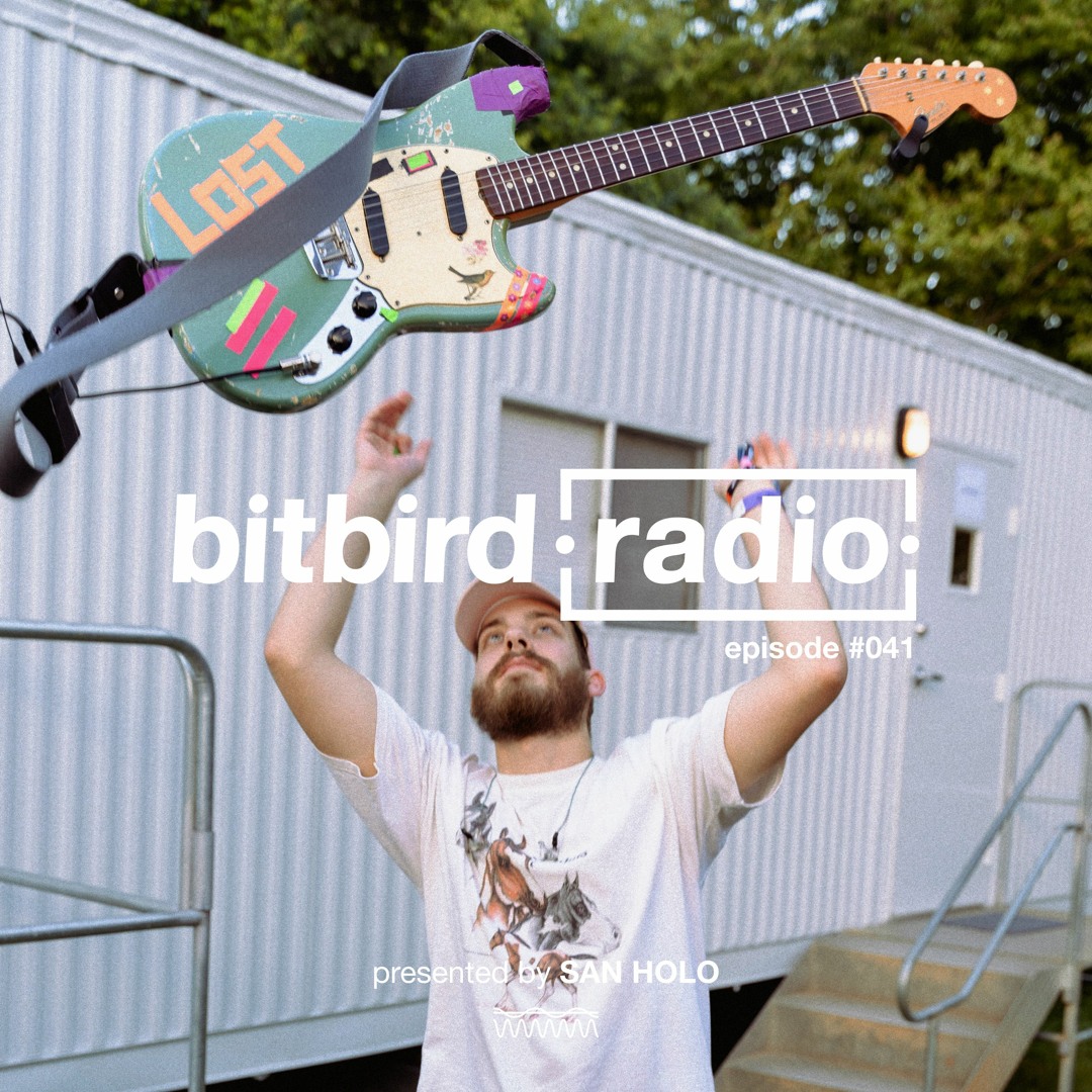 Stream San Holo Presents: bitbird Radio #041 by bitbird radio | Listen ...