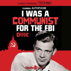 I was a communist for the FBI (feat. Autophobe)
