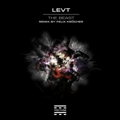 LEVT - The Beast (Felix Kröcher Remix) [VOLTAGE Records]