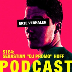 'Ekte Verhalen' Podcast S1E4 - Sebastian "DJ Promo"  Hoff