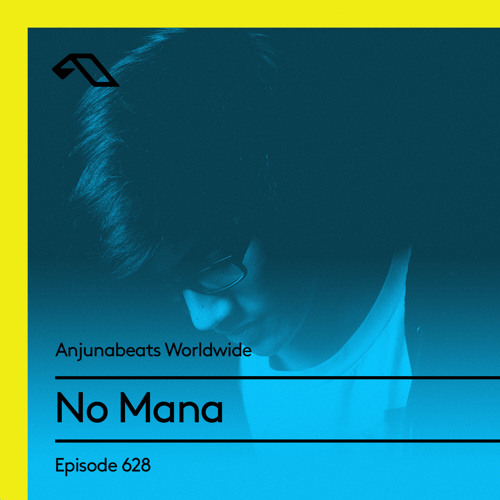 Anjunabeats Worldwide 628 with No Mana