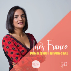 Feng Shui Vivencial com Inês Franco | 13