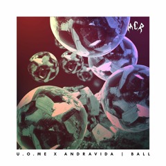 U.O.ME x ANDRAViDa - Ball
