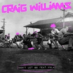 Craig Williams - Don't Let Go Ft Vula (Josh Butler Remix)